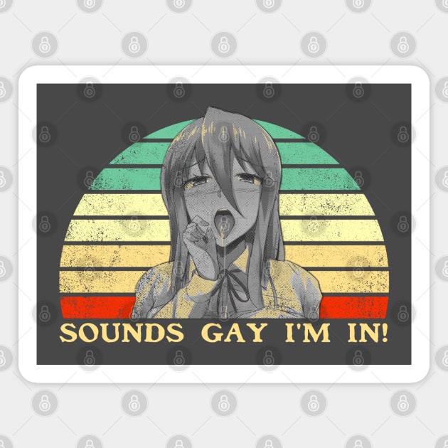 Sounds Gay I'm In - Lesbian Anime Pun - Retro Sunset Magnet by clvndesign